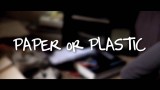 Paper or plastic